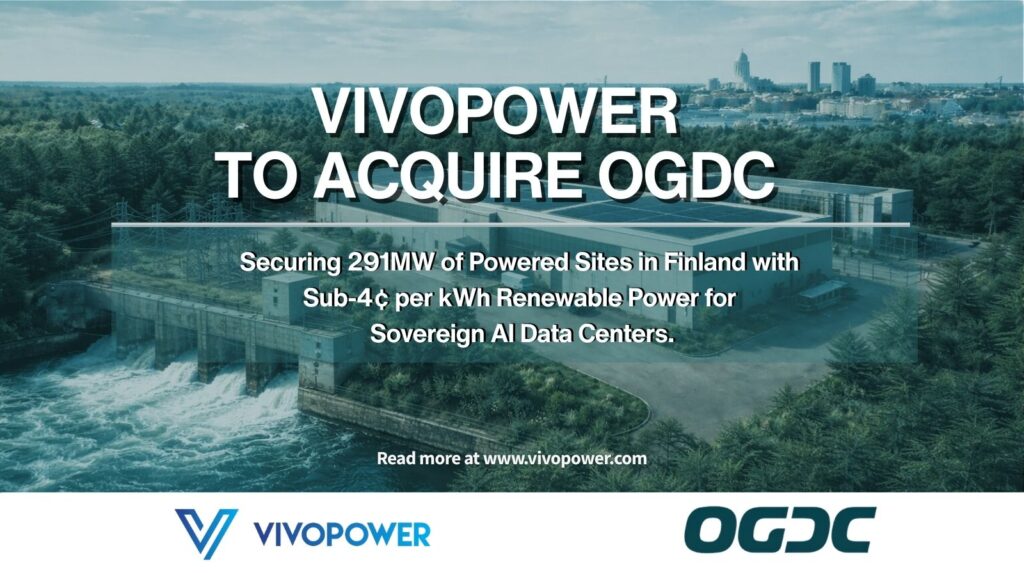 VivoPower To Acquire OGDC, Securing 291MW of Powered Sites in Finland with Sub-4¢ per kWh Renewable Power for Sovereign AI Data Centers